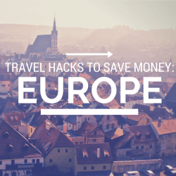 Travel hacks to save money on Europe tour