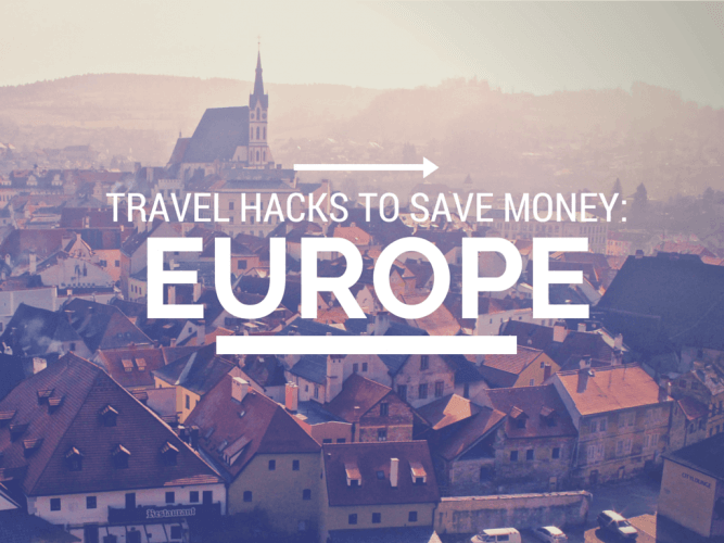 Travel hacks to save money on Europe tour